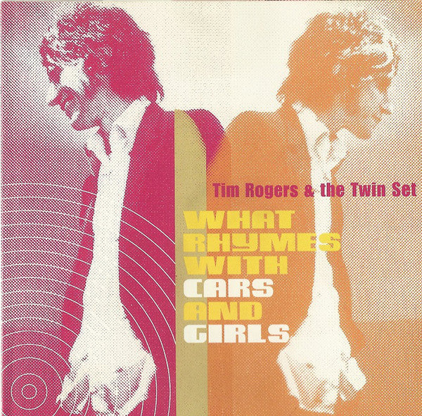 Tim Rogers & The Twin Set : What Rhymes With Cars And Girls (LP, Album, RE)
