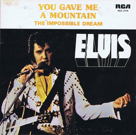 Elvis* : You Gave Me A Mountain (7")