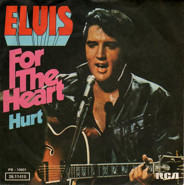 Elvis* : For The Heart / Hurt (7", Single)
